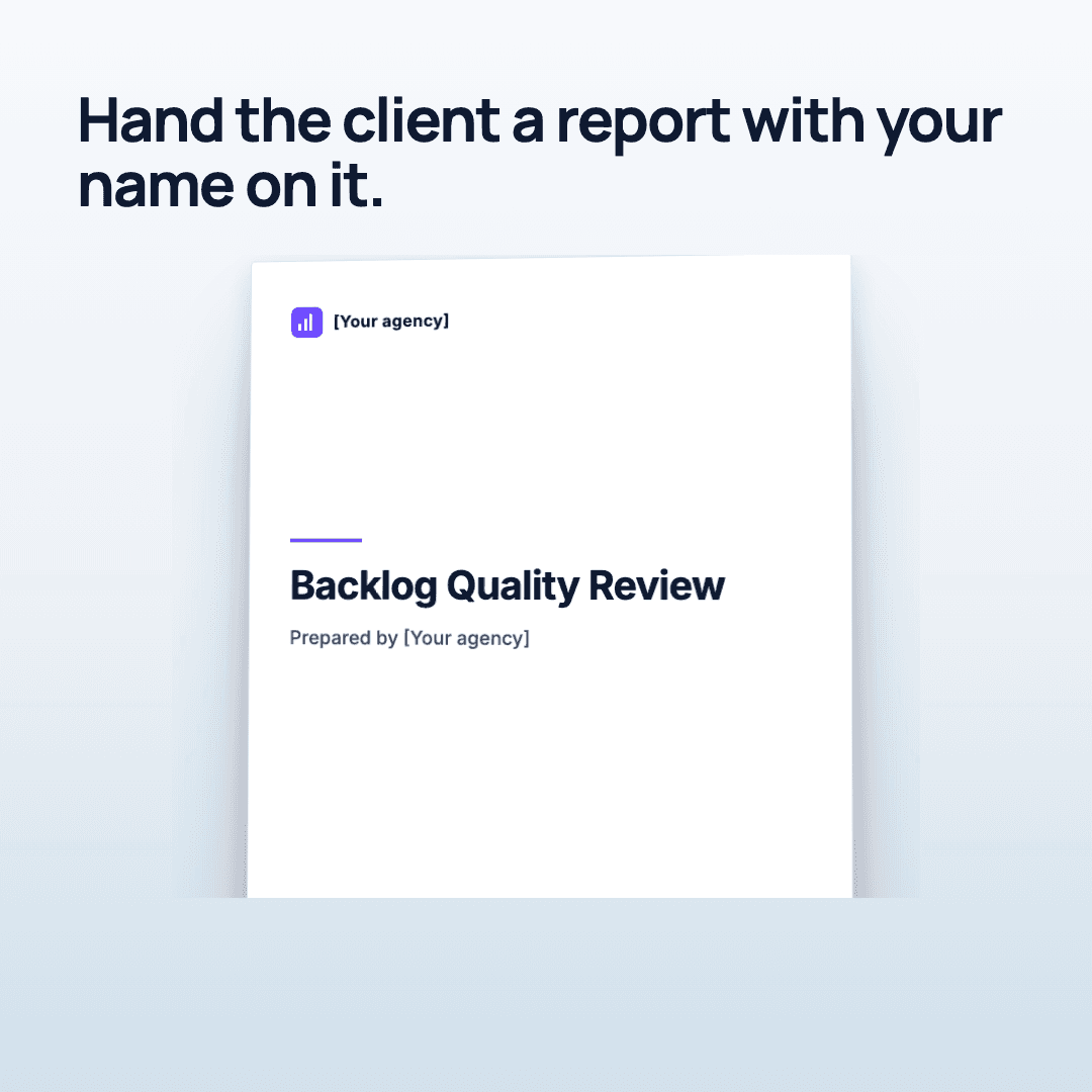 A report cover page under an agency's own logo, titled “Backlog Quality Review”, with the line “Prepared by [Your agency]”. The headline reads: Hand the client a report with your name on it.